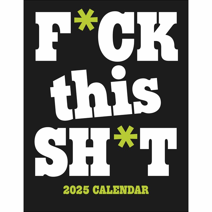 F*ck This Sh*t Mini Calendar 2025