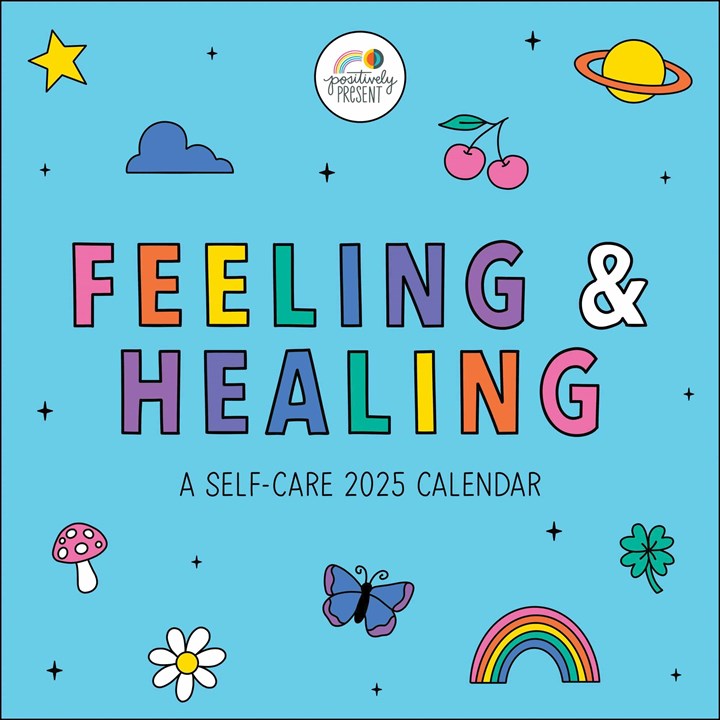 Positively Present, Feeling and Healing Calendar 2025