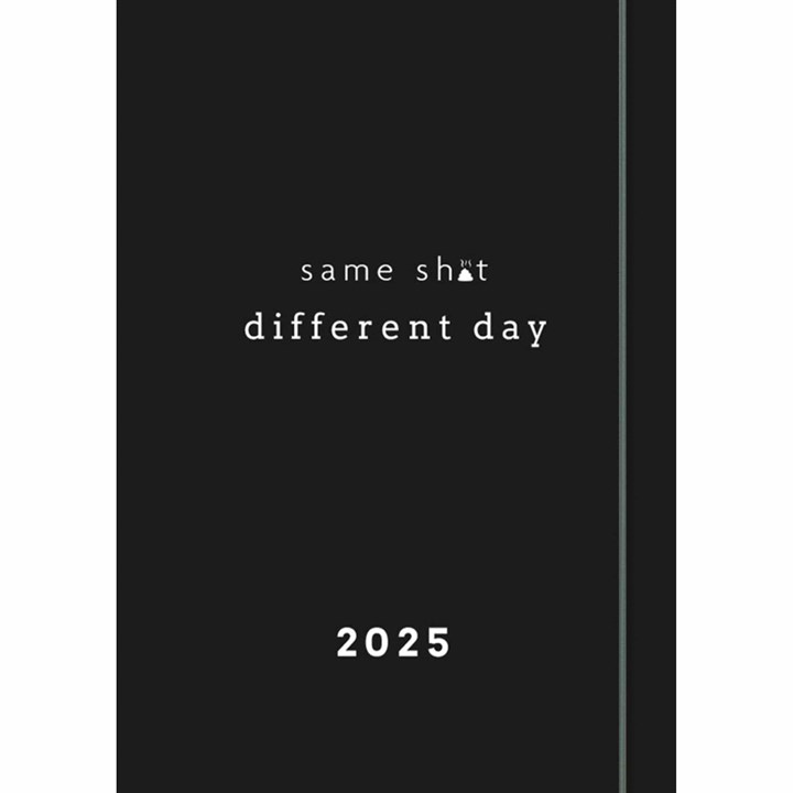 Same Sh*t Different Day A6 Diary 2025